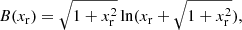 $$ \begin{aligned}&B(x_{\rm r}) = \sqrt{1+x_{\rm r}^2} \ln (x_{\rm r} + \sqrt{1+x_{\rm r}^2}), \end{aligned} $$