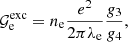 $$ \begin{aligned} \mathcal{G} _{\rm e}^\mathrm{exc} = n_{\rm e} \frac{e^2}{2 \pi \lambda _{\rm e}} \frac{g_{3}}{g_4} , \end{aligned} $$
