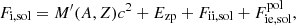 $$ \begin{aligned} F_{\mathrm{i,sol}} = M^\prime (A,Z)c^2 + E_{\rm zp} + F_{\mathrm{ii, sol}} + F_{\mathrm{ie, sol}}^\mathrm{pol}, \end{aligned} $$