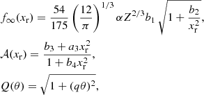 $$ \begin{aligned}&f_\infty (x_{\rm r}) = \frac{54}{175}\left(\frac{12}{\pi }\right)^{1/3} \alpha Z^{2/3} b_1\,\sqrt{1+\frac{b_2}{x_{\rm r}^2}}, \nonumber \\&\mathcal{A} (x_{\rm r}) = \frac{ b_3+a_3 x_{\rm r}^2}{1+b_4 x_{\rm r}^2 },\nonumber \\&Q(\theta ) = \sqrt{1+(q \theta )^2} , \end{aligned} $$