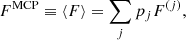$$ \begin{aligned} F^\mathrm{MCP} \equiv \langle F\rangle =\sum _j p_j F^{(j)}, \end{aligned} $$