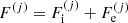 $ F^{(j)} = F_{\mathrm{i}}^{(j)} + F_{\mathrm{e}}^{(j)} $