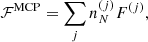 $$ \begin{aligned} \mathcal{F} ^\mathrm{MCP} = \sum _j n_N^{(j)} F ^{(j)}, \end{aligned} $$