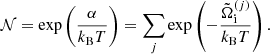 $$ \begin{aligned} {\mathcal{N} } =\exp \left(\frac{\alpha }{k_{\rm B}T}\right) = \sum _j \exp \left(- \frac{\tilde{\Omega }_{\rm i}^{ (j)}}{k_{\rm B} T} \right). \end{aligned} $$