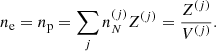 $$ \begin{aligned} n_{\rm e}=n_{\rm p} = \sum _j n_N^{(j)} Z^{(j)} = \frac{Z^{(j)}}{V^{(j)}} . \end{aligned} $$