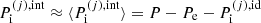 $ P_{\mathrm{i}}^{(j),\mathrm{int}} \approx \langle P_{\mathrm{i}}^{(j),\mathrm{int}} \rangle = P - P_{\mathrm{e}} - P_{\mathrm{i}}^{(j),\mathrm{id}} $