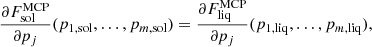 $$ \begin{aligned} \frac{\partial F_{\mathrm{sol}}^{\mathrm{MCP}}}{\partial p_j}(p_{1,\mathrm{sol}},\dots ,p_{m,\mathrm{sol}})= \frac{\partial F_{\rm liq}^{\mathrm{MCP}}}{\partial p_j} (p_{1,\mathrm{liq}},\dots ,p_{m,\mathrm{liq}}), \end{aligned} $$