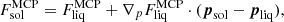 $$ \begin{aligned} F_{{\rm{sol}}}^{{\rm{MCP}}} = F_{{\rm{liq}}}^{{\rm{MCP}}} + {{\bf{\nabla}} _p}F_{{\rm{liq}}}^{{\rm{MCP}}} \cdot ({\boldsymbol{p}_{{\rm{sol}}}} - {\boldsymbol{p}_{{\rm{liq}}}}), \end{aligned} $$