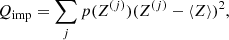 $$ \begin{aligned} Q_{\rm imp} = \sum _{j} p(Z^{(j)}) (Z^{(j)} - \langle Z \rangle )^2, \end{aligned} $$