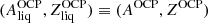 $ (A_{\mathrm{liq}}^{\mathrm{OCP}}, Z_{\mathrm{liq}}^{\mathrm{OCP}}) \equiv (A^{\mathrm{OCP}}, Z^{\mathrm{OCP}}) $