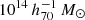 $ 10^{14}\,h_{70}^{-1}\,M_{\odot} $