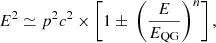 $$ \begin{aligned} E^2 \simeq p^2 c^2\times \left[1 \pm \ \left(\frac{E}{E_{\rm QG}}\right)^n\right], \end{aligned} $$