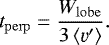 \begin{equation*} t_{\mathrm{perp}} = \frac{W_{\mathrm{lobe}}}{3\left\langle \varv^{\prime} \right\rangle}. \end{equation*}