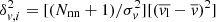 $ \delta_{\mathit{v},i}^2= [(N_{\mathrm{nn}}+1)/\sigma_{\mathit{v}}^2][(\overline{\mathit{v}_{\mathrm{l}}} - \overline{\mathit{v}})^2] $