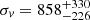 $ \sigma_{\mathit{v}}=858_{-226}^{+330} $