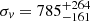 $ \sigma_{\mathit{v}}=785_{-161}^{+264} $
