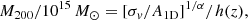 $$ \begin{aligned} M_{200}/10^{15}\,{M}_{\odot }=[\sigma _{ v}/A_{\rm 1D}]^{1/\alpha }/h(z), \end{aligned} $$
