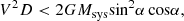 $$ \begin{aligned} V^2D < 2GM_{\rm sys}\mathrm{sin}^2\alpha \,\mathrm{cos}\alpha , \end{aligned} $$