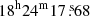 $ 18^{\mathrm{h}}24^{\mathrm{m}}17{{\overset{\text{ s}}{.}}}68 $