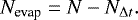 \begin{equation*}N_{\textrm{evap}} = N - N_{\Delta t} . \end{equation*}