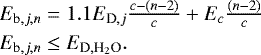 \begin{equation*}\begin{array}{l} \hspace*{-5pt}E_{\textrm{b},j,n} = 1.1E_{\textrm{D},j} \frac{c-(n-2)}{c} &#x002B; E_c \frac{(n-2)}{c} \\[3pt] \hspace*{-5pt}E_{\textrm{b},j,n} \leq E_{\textrm{D},{\textrm{H}_2\textrm{O}}} . \end{array} \end{equation*}