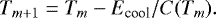 \begin{equation*}T_{m&#x002B;1} = T_m - E_{\textrm{cool}}/C(T_m) . \end{equation*}