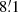 $ 8{{\overset{\prime}{.}}}1 $