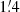 $ 1{{\overset{\prime}{.}}}4 $