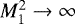 $M_1^2\rightarrow\infty$