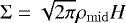 $\Sigma=\sqrt{2{\pi}}\rho_{\mathrm{mid}}H$