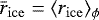 $\bar{r}_{\mathrm{ice}}=\langle r_{\mathrm{ice}}\rangle_{\phi}$