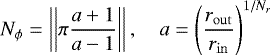 \begin{equation*} N_{\phi} = \left|\left|\pi\frac{a&#x002B;1}{a-1}\right|\right|, \quad a= \left(\frac{r_{\mathrm{out}}}{r_{\mathrm{in}}}\right)^{1/N_r} \end{equation*}