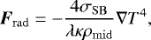 \begin{equation*}\bm{F}_{\mathrm{rad}}=-\frac{4\sigma_{\mathrm{SB}}}{\lambda\kappa\rho_{\mathrm{mid}}} \nabla T^4, \end{equation*}