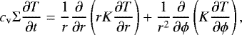 \begin{equation*}c_{\mathrm{v}}\Sigma\frac{\partial T}{\partial t} =\frac{1}{r} {\frac{\partial}{\partial{r}}} \left(rK {\frac{\partial{T}}{\partial{r}}} \right)&#x002B;\frac{1}{r^2} {\frac{\partial}{\partial{\phi}}} \left(K {\frac{\partial{T}}{\partial{\phi}}} \right), \end{equation*}