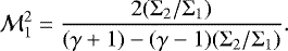 \begin{equation*}\mathcal{M}_{1}^2 = \frac{2 (\Sigma_2/\Sigma_1)}{(\gamma&#x002B;1)-(\gamma-1)(\Sigma_2/\Sigma_1)}. \end{equation*}