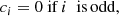 $$ \begin{aligned}&c_i = 0 \ \mathrm{if}\, i\;\; \mathrm{is\,odd}, \end{aligned} $$