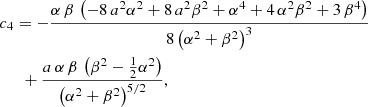 $$ \begin{aligned}&c_4 = - \frac{\alpha \,\beta \, \left( -8\,{a}^{2}{\alpha }^{2}+ 8\,{a}^{2}{\beta }^{2}+{\alpha }^{4}+4\,{\alpha }^{2} {\beta }^{2}+3\,{\beta }^{4} \right) }{8 \left( {\alpha }^{2}+{\beta }^{2} \right) ^{3}} \nonumber \\&\quad ~~ + \frac{a\, \alpha \,\beta \, \left( {\beta }^{2}-\frac{1}{2}\alpha ^2 \right)}{ \left( {\alpha }^{2}+{\beta }^{2} \right) ^{5/2}}, \end{aligned} $$