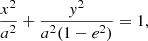 $$ \begin{aligned}&\dfrac{x^2}{a^2} + \dfrac{{ y}^2}{a^2(1-e^2)} = 1, \end{aligned} $$