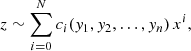 $$ \begin{aligned} z \sim \sum _{i=0}^{N} c_i({ y}_1,{ y}_2, \ldots , { y}_n)\, x^i, \end{aligned} $$
