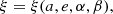 $$ \begin{aligned}&\xi = \xi (a,e,\alpha ,\beta ), \end{aligned} $$