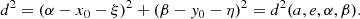 $$ \begin{aligned} {d}^2 = (\alpha - x_0 - \xi )^2+(\beta - { y}_0 - \eta )^2 = {d}^2(a,e,\alpha ,\beta ). \end{aligned} $$