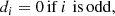 $$ \begin{aligned} d_i&= 0\, \mathrm{if}\,i \,\, \mathrm{is\,odd,} \end{aligned} $$