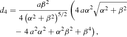 $$ \begin{aligned} d_4&= {\frac{{a\beta }^{2}}{4 \left( {\alpha }^{2}+{\beta }^{2} \right) ^{5/2}}} \left( 4\,a {\alpha }^{2}\sqrt{{\alpha }^{2}+{\beta }^{2}} \right. \nonumber \\&\quad - \left. 4\,{a}^{2}{\alpha }^{2}+ {\alpha }^{2}{\beta }^{2}+{\beta }^{4} \right), \end{aligned} $$