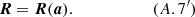 $$ \begin{aligned} \boldsymbol{R} = \boldsymbol{R}(\boldsymbol{a}). \qquad \qquad \qquad (A.7^{\prime }) \end{aligned} $$