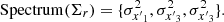 $$ \begin{aligned} \mathrm{Spectrum}(\mathbf{\Sigma }_{r}) = \{\sigma ^2_{{x^{\prime }}_1}, \sigma ^2_{{x^{\prime }}_3}, \sigma ^2_{{x^{\prime }}_3}\}. \end{aligned} $$