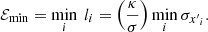 $$ \begin{aligned} \mathcal{E} _{\rm min} = \min _{i}\ l_i = \left(\frac{\kappa }{\sigma }\right)\min _{i} {\sigma _{{x^{\prime }}_i}}. \end{aligned} $$