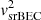 $ {\it v}_\mathrm{srBEC}^2 $