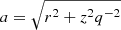 $ a=\sqrt{r^2+z^2 q^{-2}} $