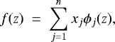 \begin{equation*}f(z) ~=~ \sum_{j=1}^n x_j \phi_j(z),\vspace*{-3pt} \end{equation*}