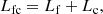 $$ \begin{aligned} L_{\rm fc} = L_{\rm f} + L_{\rm c}, \end{aligned} $$